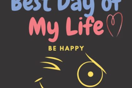 Best Happiness & Motivation Memoir – Today is the Best Day of My Life, Be happy Review